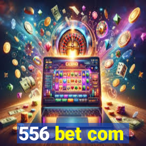 556 bet com