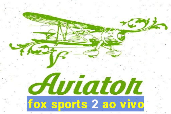 fox sports 2 ao vivo