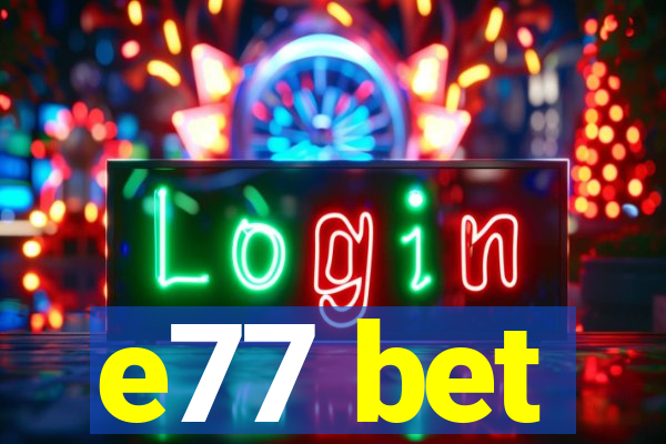 e77 bet