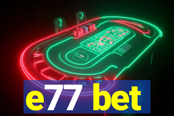e77 bet