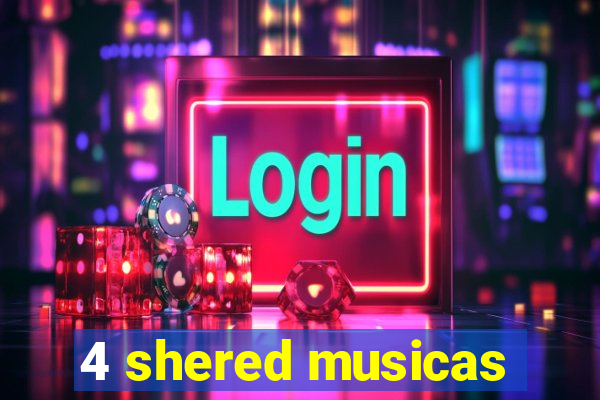 4 shered musicas