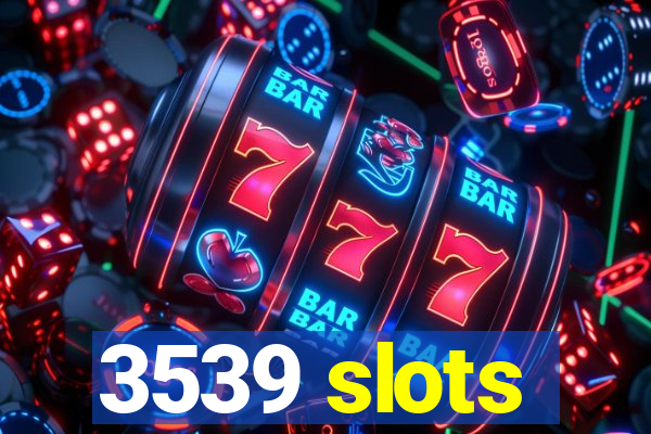 3539 slots