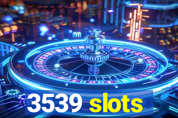 3539 slots
