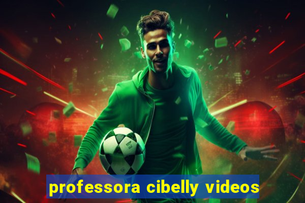 professora cibelly videos