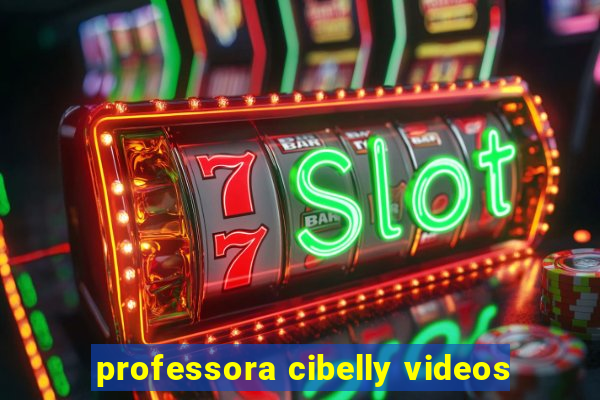 professora cibelly videos