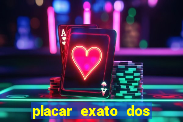placar exato dos jogos de hoje