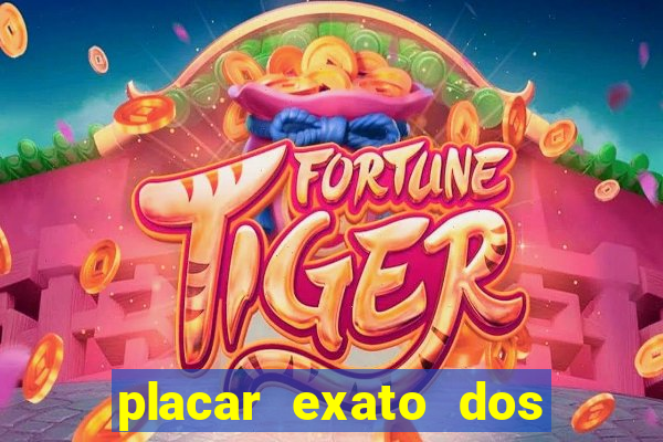 placar exato dos jogos de hoje