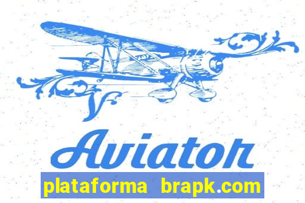 plataforma brapk.com paga mesmo