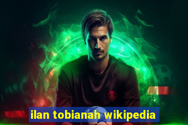 ilan tobianah wikipedia