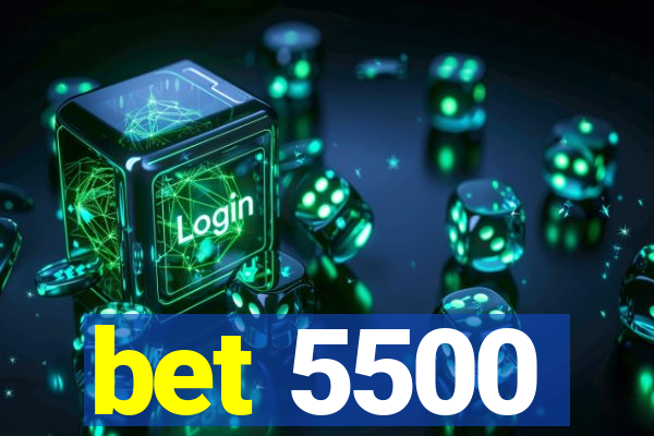 bet 5500