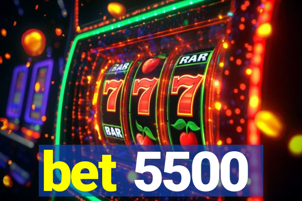 bet 5500
