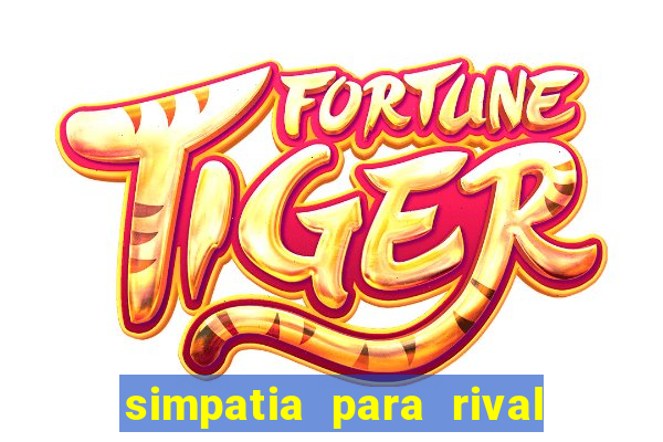 simpatia para rival ir embora para outra cidade