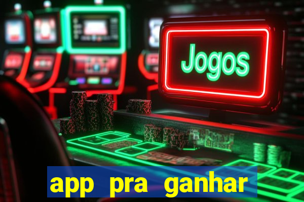 app pra ganhar dinheiro jogando
