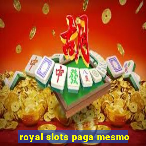 royal slots paga mesmo