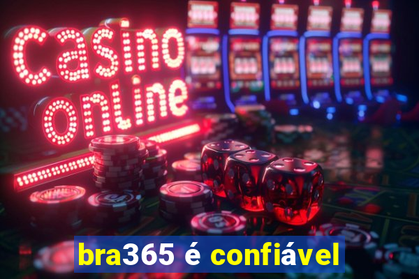bra365 é confiável