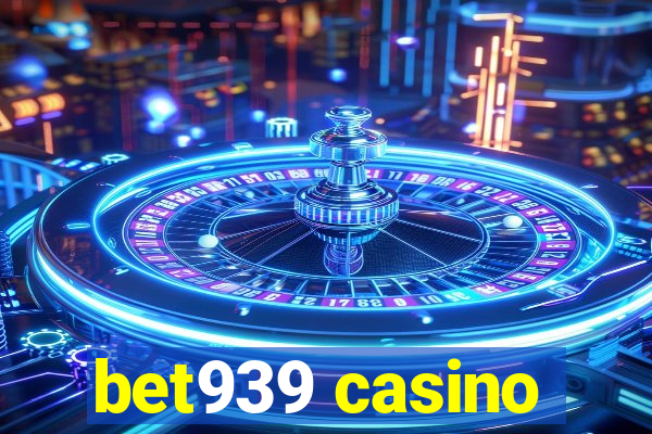 bet939 casino