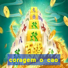 coragem o cao covarde assistir