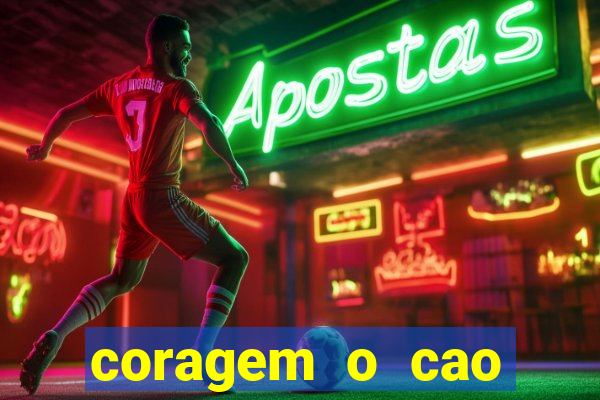 coragem o cao covarde assistir