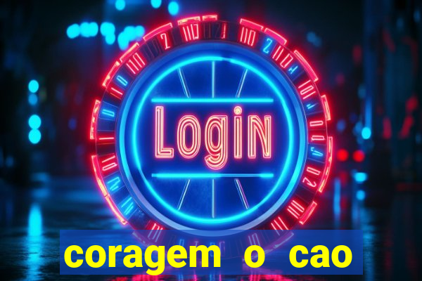 coragem o cao covarde assistir