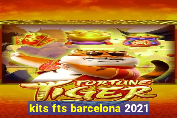 kits fts barcelona 2021