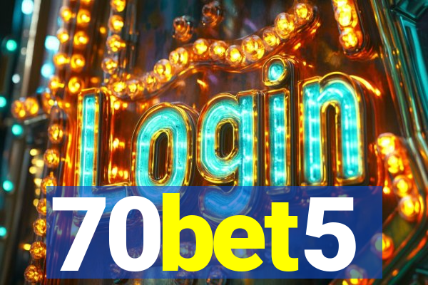 70bet5