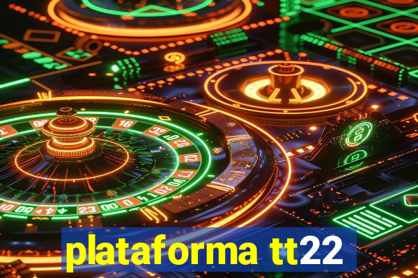 plataforma tt22