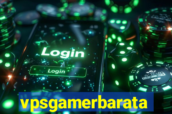 vpsgamerbarata