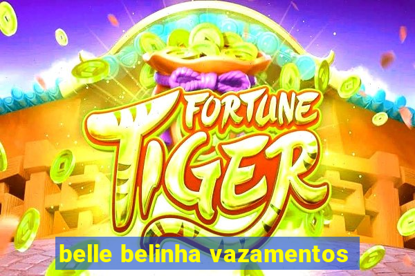 belle belinha vazamentos