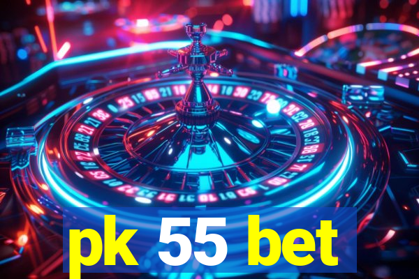 pk 55 bet