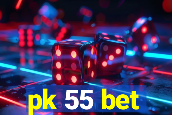 pk 55 bet