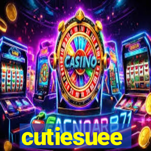 cutiesuee