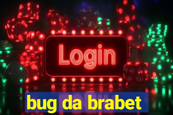 bug da brabet