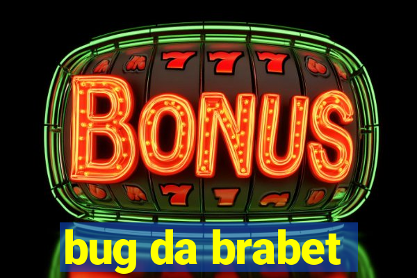 bug da brabet