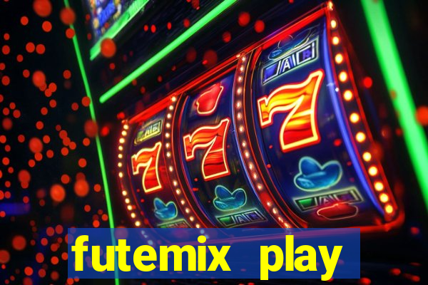 futemix play futebol ao vivo