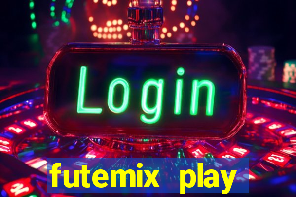 futemix play futebol ao vivo