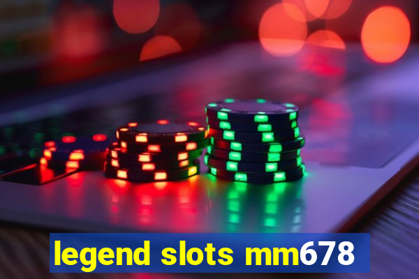 legend slots mm678