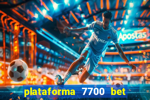plataforma 7700 bet é confiável