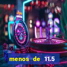 menos de 11.5 escanteios o que significa