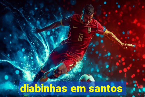 diabinhas em santos
