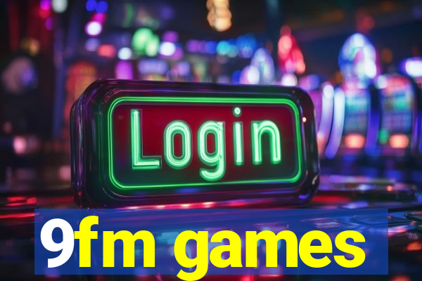 9fm games