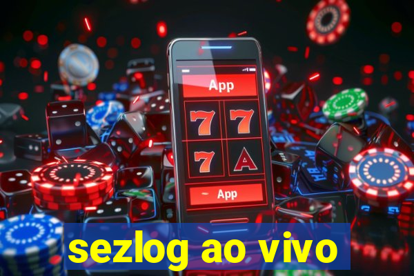 sezlog ao vivo