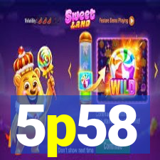 5p58