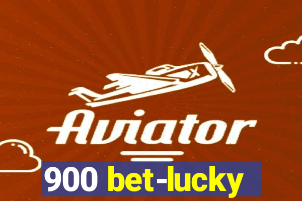 900 bet-lucky