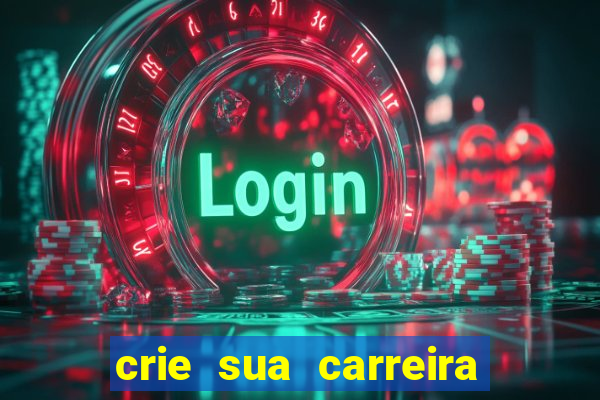crie sua carreira no futebol