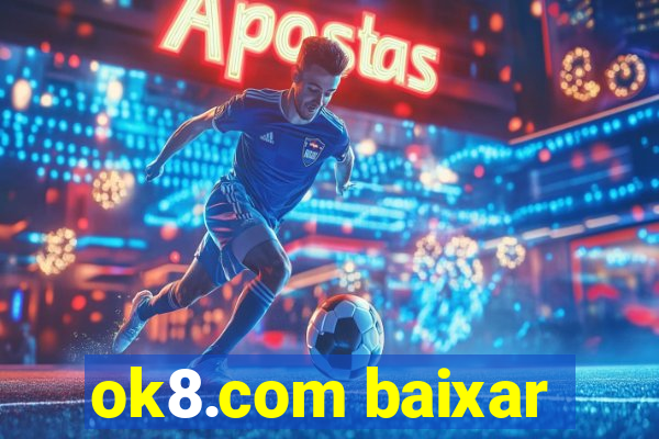 ok8.com baixar