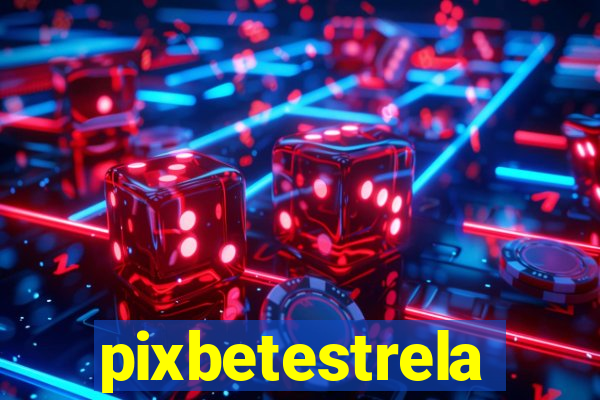 pixbetestrela