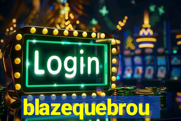 blazequebrou