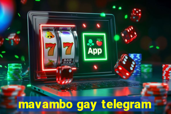 mavambo gay telegram