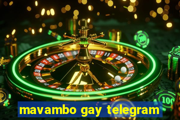 mavambo gay telegram