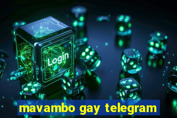 mavambo gay telegram